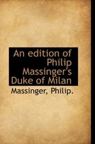 An Edition of Philip Massinger's Duke of Milan