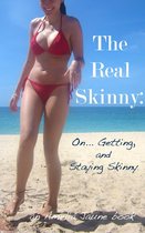 The Real Skinny: On Getting and Staying Skinny