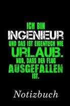 Ich Bin Ingenieur Und Das Ist Eigentlich Wie Urlaub. Nur, Dass Der Flug Ausgefallen Ist Notizbuch