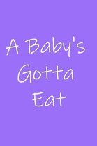 A Baby's Gotta Eat