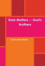 Dark Matters -- God's Brothers