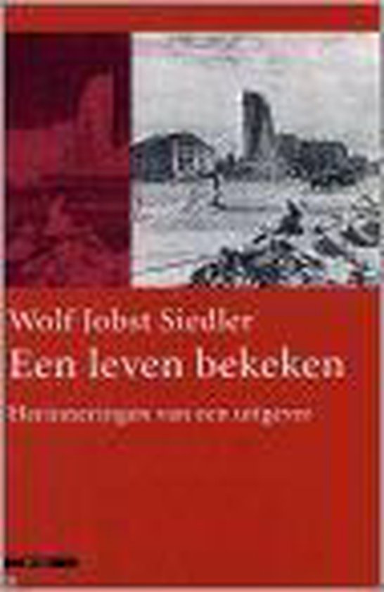 Een Leven Bekeken - Wolf Jobst Siedler | Northernlights300.org