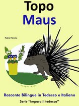 Impara il tedesco 4 - Racconto Bilingue in Italiano e Tedesco: Topo - Maus