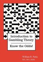Introduction to Gambling Theory: Know the Odds!