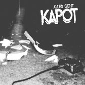 Kapot - Alles Geht Kapot (LP)