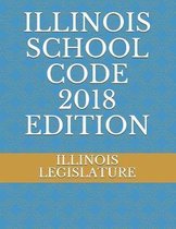 Illinois School Code 2018 Edition