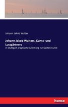 Johann Jakob Walters, Kunst- und Lustgärtners