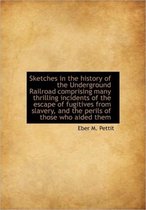 Sketches in the History of the Underground Railroad Comprising Many Thrilling Incidents of the Escap