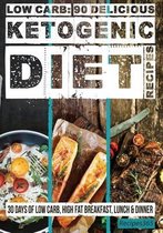 Low Carb: 90 Delicious Ketogenic Diet Recipes