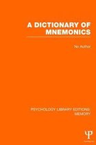 Psychology Library Editions: Memory-A Dictionary of Mnemonics (PLE: Memory)