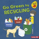 Go Green (Early Bird Stories ™) - Go Green by Recycling