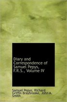 Diary and Correspondence of Samuel Pepys, F.R.S., Volume IV