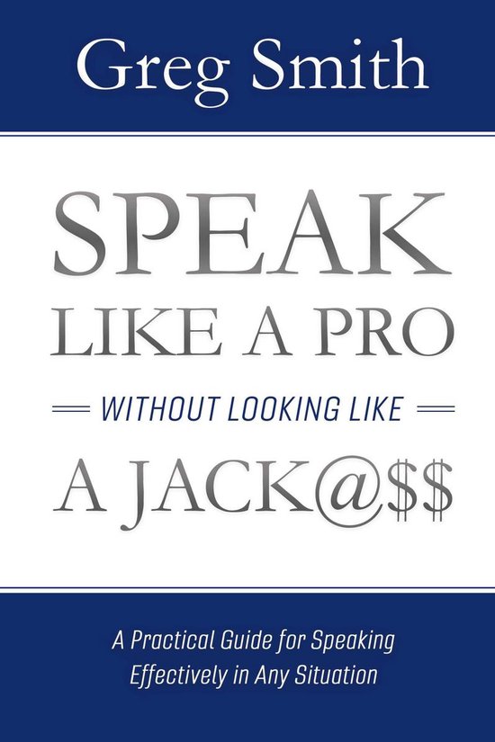 Speak Like a Pro Without Looking Like a Jack@$$ - cover
