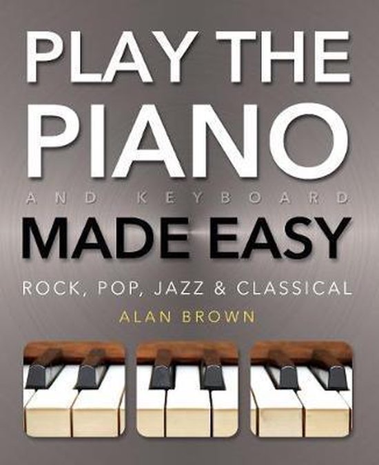 Play Piano & Keyboard Made Easy, Alan Brown 9780857758019 Boeken