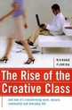 The Rise of the Creative Class and How it's Transforming Work, Life, Community and Everyday Life