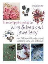 Complete Guide To Wire And Beaded Jewelry