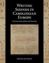 Cambridge Studies in Palaeography and CodicologySeries Number 15- Writing Sounds in Carolingian Europe