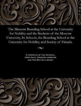 The Moscow Boarding School at the University for Nobility and the Students of the Moscow University, Its Schools, the Boarding School at the University for Nobility, and Society of