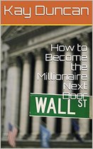 How to Become the Millionaire Next Door