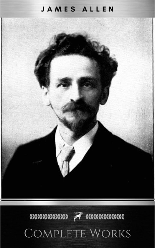 Allen, James: Complete Works (Classic Inspirational and Self ... - cover