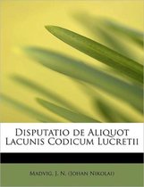 Disputatio de Aliquot Lacunis Codicum Lucretii