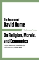The Essence of David Hume on Religion, Morals, and Economics