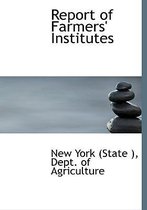 Report of Farmers' Institutes