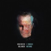Kristoffer Bolander - I Forgive Nothing (CD)
