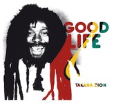 Takana Zion - Good Life (CD)