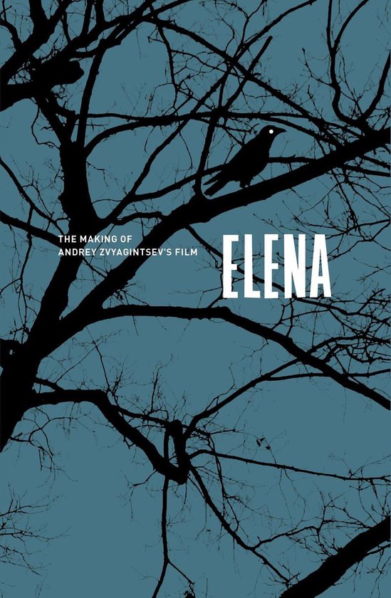 Elena. The Making of Andrey Zvyagintsev's film - cover