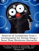 Removal of Cyclohexane from a Contaminated Air Stream Using a Dense Phase Membrane Bioreactor