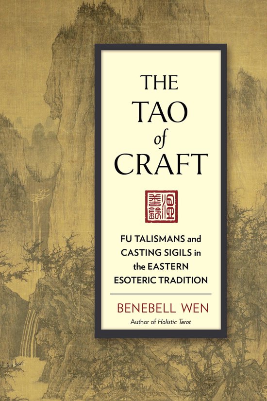 Boek "The Tao of Craft" met de ondertitel "FU TALISMANS and CASTING SIGILS in the EASTERN ESOTERIC TRADITION" door BENEBELL WEN.