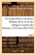 Litterature- Les Imperatrices Romaines, Histoire de la Vie & Des Intrigues Secretes Des Femmes, 12 Cesars Tome 3