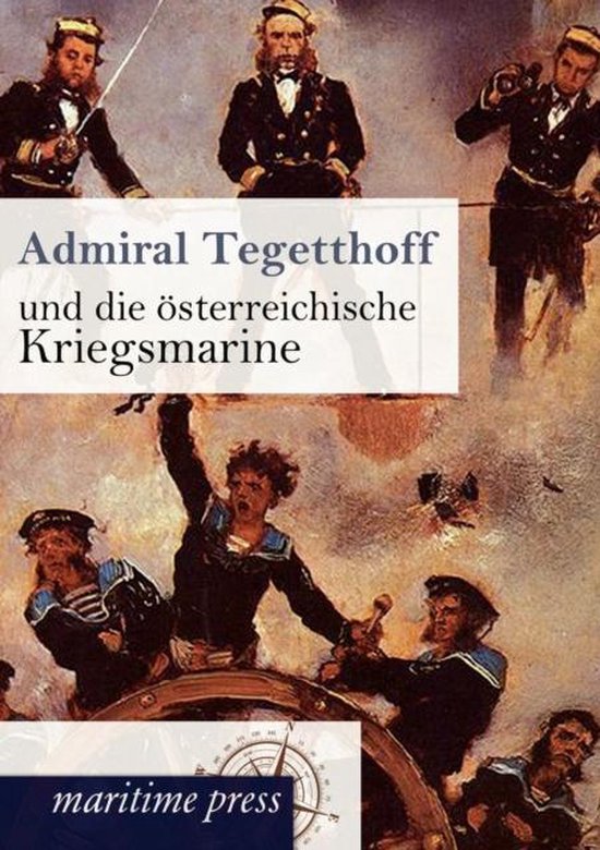 Admiral Tegetthoff und die österreichische Kriegsmarine, Unbekannt