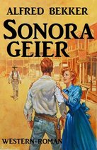 Alfred Bekker 4 - Sonora-Geier: Western Roman