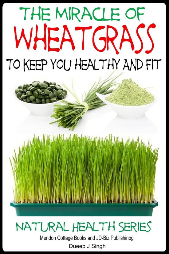 The Miracle of Wheatgrass To keep you healthy And Fit - cover