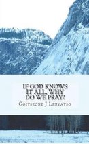 If God Knows It All, Why Do We Pray?