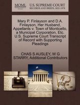 Mary P. Finlayson and D.A. Finlayson, Her Husband, Appellants V. Town of Monticello, a Municipal Corporation, Etc. U.S. Supreme Court Transcript of Record with Supporting Pleadings