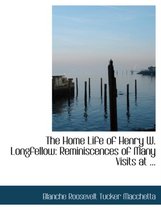 The Home Life of Henry W. Longfellow