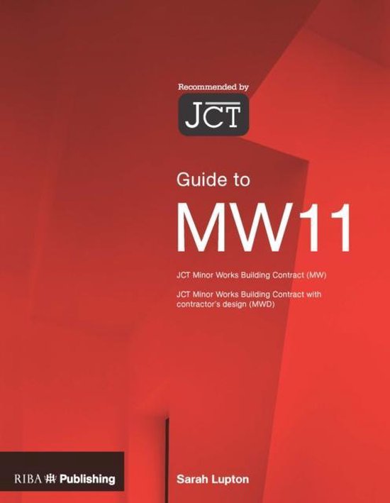 Guide to the JCT Minor Works Building Contract MW11, Sarah Lupton