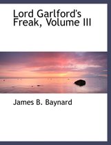 Lord Garlford's Freak, Volume III