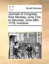 Journals of Congress, from Monday, June 21st, to Saturday, June 26th, 1779, Inclusive.