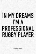 In My Dreams I'm A Professional Rugby Player