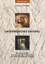 Unterirdisches Bayern 1 - Unterirdisches Bayern I