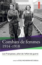Combats de femmes 1914-1918. Les Françaises, pilier de l'effort de guerre
