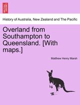 Overland from Southampton to Queensland. [With Maps.]