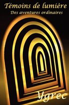Temoins De Lumiere-Des Aventures Ordinaires