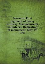 Souvenir. First Regiment of Heavy Artillery, Massachusetts Volunteers. Dedication of Monument, May 19, 1901