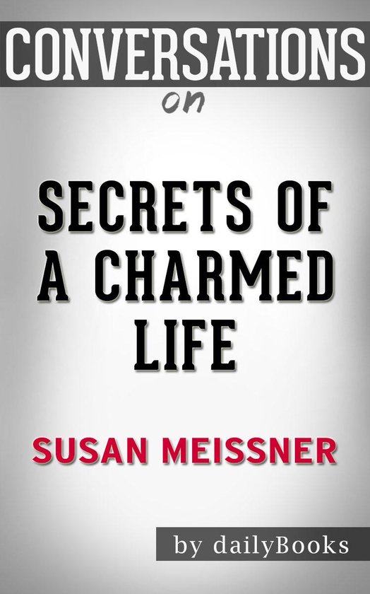 Conversations on Secrets of a Charmed Life by Susan Meissner - cover