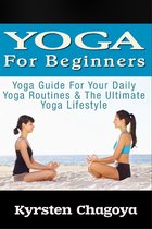 Yoga For Beginners: Yoga At Home For Beginners - The Effortless Yoga Lifestyle Solution